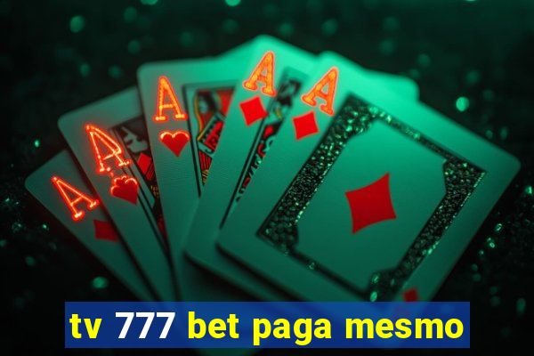 tv 777 bet paga mesmo